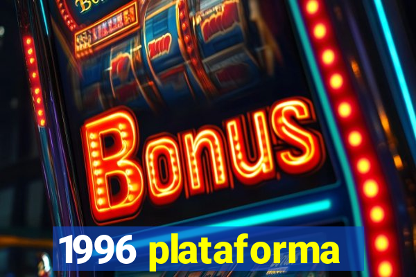 1996 plataforma